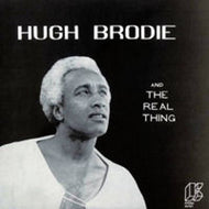 HUGH BRODIE AND THE REAL THING / HUGH BRODIE AND THE REAL THING