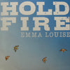 HOLD FIRE / EMMA LOUISE