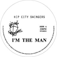 HIP CITY SWINGERS / I’M THE MAN
