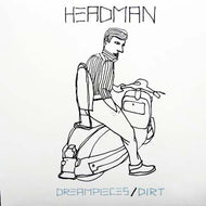 HEADMAN / DREAMPIECES / DIRT