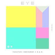 堀込泰行 + D.A.N / EYE