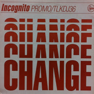 INCOGNITO / CHANGE
