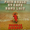 ISABELLE AUBRET / PAIN BRULE ET CAFE SANS LAIT