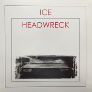 ICE / HEADWRECK