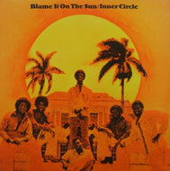 INNER CIRCLE / BLAME IT ON THE SUN