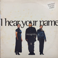 INCOGNITO / I HEAR YOUR NAME