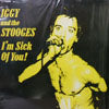 IGGY & THE STOOGES / I'M SICK OF YOU!