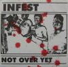 INFEST / NOT OVER YET