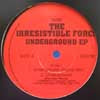 IRRESISTIBLE FORCE / UNDERGROUND EP