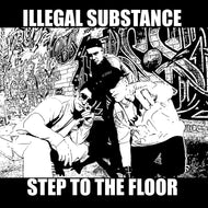 ILLEGAL SUBSTANCE / STEP TO THE FLOOR