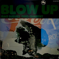 ISAO SUZUKI TRIO / QUARTET / BLOW UP