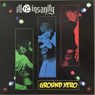 ILL INSANITY / GROUND XERO