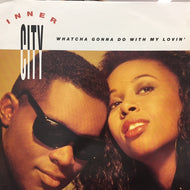 INNER CITY / WATCHA GONNA DO WITH MY LOVIN'