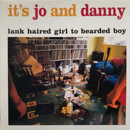 IT'S JO AND DANNY / Lank Haired Girl To Bearded Boy
