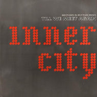 INNER CITY / Till We Meet Again