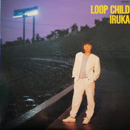イルカ (IRUKA) / Loop Child