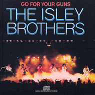 ISLEY BROTHERS / GO FOR YOUR GUNS