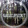 I WAS A CUB SCOUT / I WANT YOU TO KNOW THAT THERE IS ALWAYS HOPE