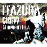 ITAZURA CREW / MIDNIGHT ILLA