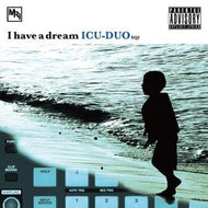 ICU-DUO / I HAVE A DREAM