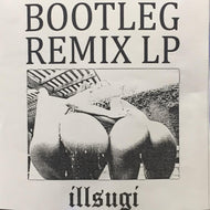 ILL SUGI / BOOTLEG REMIX LP