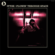 ITTOK / FLOWIN' THROUGH SPACE