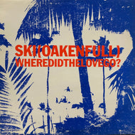 SKI OAKENFULL / Where Did The Love Go? (NGASKI 122)