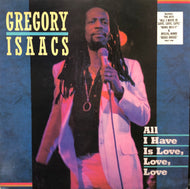 GREGORY ISAACS / All I Have Is Love, Love, Love LP