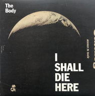 BODY / I Shall Die Here (Rvng Intl., RVNGNL25, LP)