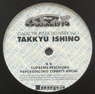TAKKYU ISHINO 石野卓球 / Galactik Pizza Delivery Vol. 1