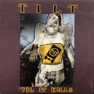 TILT / 'Til It Kills (FAT521-1) LP