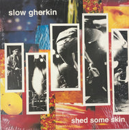 SLOW GHERKIN / Shed Some Skin (AM 035) LP