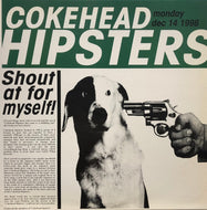 COKEHEAD HIPSTERS / Shout At For Myself! (WHLP-0006)