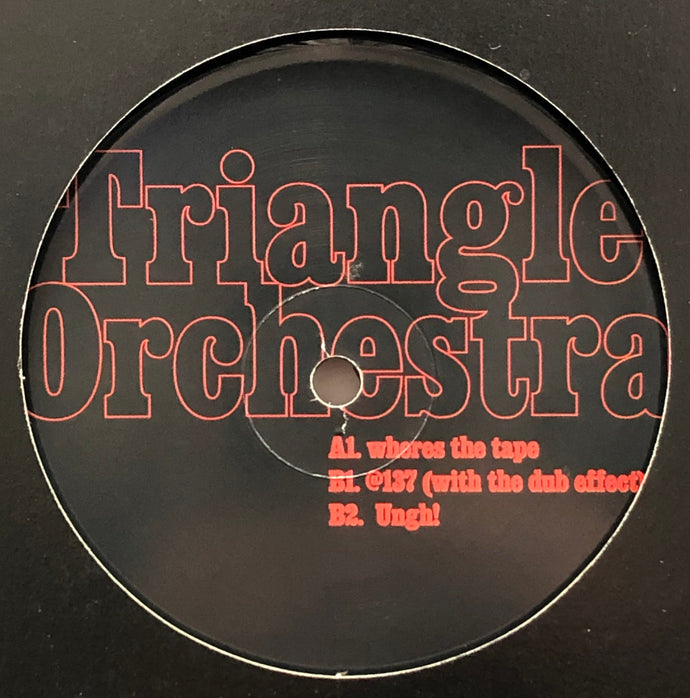 TRIANGLE ORCHESTRA / Where's The Tape (Triangle Orchestra, ORCH001, 12inch)