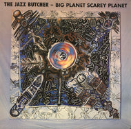 JAZZ BUTCHER / Big Planet Scarey Planet (Creation, CRELP 049, LP)
