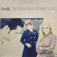 OVAL / Fantastique / Love Hour (Icerink, DAVO 8 12, 12inch)