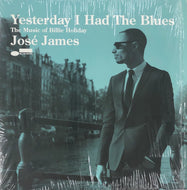 JOSE JAMES / Yesterday I Had The Blues The Music Of Billie Holiday
