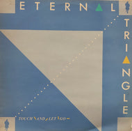 ETERNAL TRIANGLE / Touch And Let Go (SITU 9)