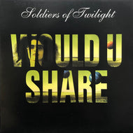 SOLDIERS OF TWILIGHT / Would U Share (SERL009)
