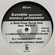 KATCHIN' PRESENTS DOGDAY AFTERNOON / A Bird From North Pole
