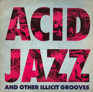 V.A. (Jalal From The Last Poets) / Acid Jazz And Other Illicit Grooves