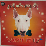 FREDDY FRESH / What It Is