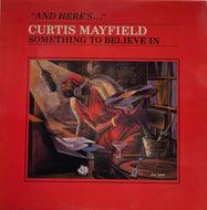 CURTIS MAYFIELD / Something To Believe In (Curtom, CUR 2005 LP,  1989 Press)