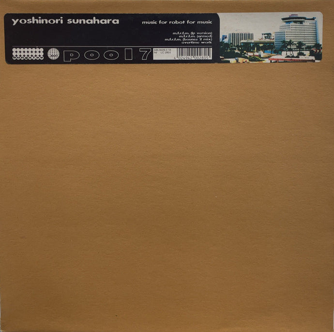YOSHINORI SUNAHARA / Music For Robot For Music (Pool, POOL 07, 12inch)