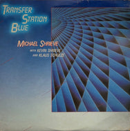 MICHAEL SHRIEVE / Transfer Station Blue (	Fortuna Records, FOR-LP023, LP)