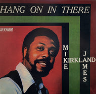 MIKE JAMES KIRKLAND / Hang On In There ( Luv N' Haight, LHLP028, LP)