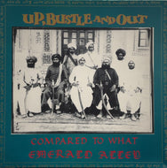 UP, BUSTLE AND OUT / Compared To What / Emerald Alley