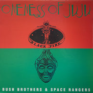 ONENESS OF JUJU / Bush Brothers & Space Rangers LP