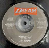 JAH MASON / Without Jah / Cali P / What About Humanity