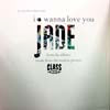 JADE / I WANNA LOVE YOU